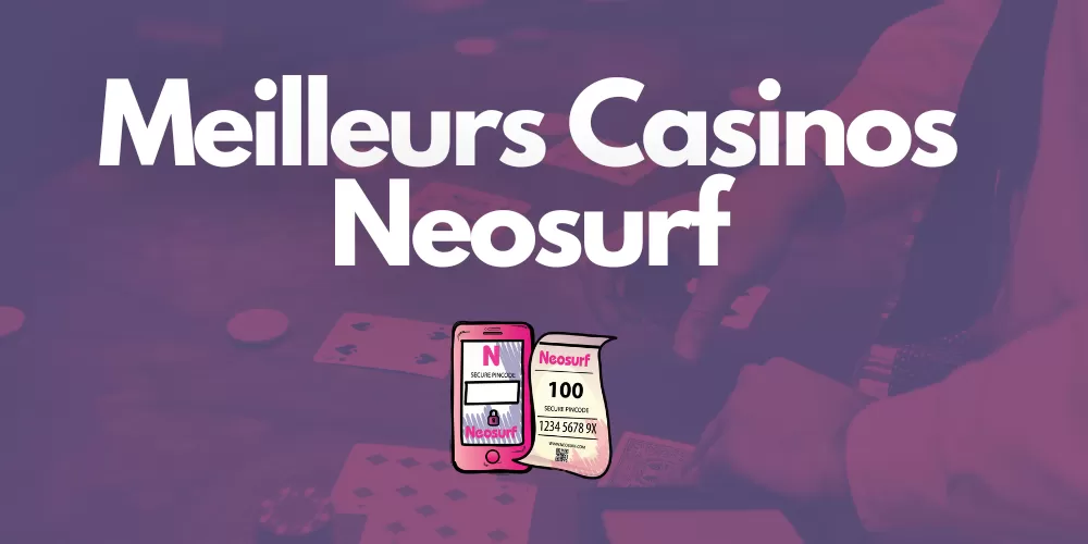 Meilleurs casinos en ligne avec Neosurf en 2022